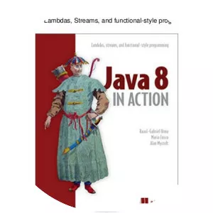 Java 8 in Action: Lambdas, Streams, and . . .