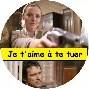 Je t'aime à te tuer