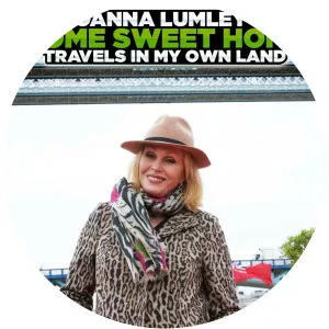 Joanna Lumley's Home Sweet Home: Travels in My Own LandSince 2021