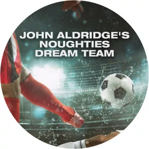 John Aldridge's Noughties Dream Team - TV program