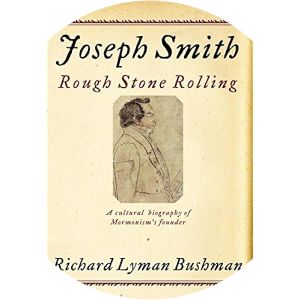 Joseph Smith: Rough Stone Rolling