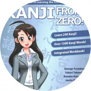 Kanji From Zero! 1: Proven Techniques to Master Kanji Used by Students All Over the World. George Trombley