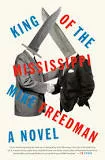 King of the Mississippi: A Novel