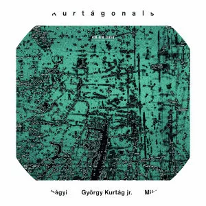 Kurtágonals - Album by György Kurtág Jr. , László Hortobágyi, and Miklós Lengyelfi