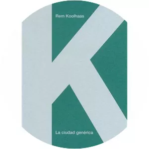 La Ciudad Generica - Book by Rem Koolhaas