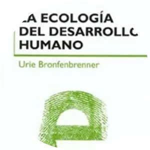 La Ecologia Del Desarrollo Humano - Book by Urie Bronfenbrenner