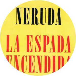 La espada encendida Pablo Neruda