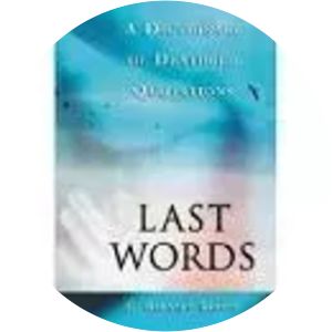 Last Words: A Dictionary of Deathbed . . .