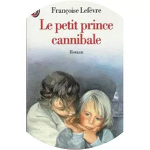 Le Petit Prince Cannibale (Le petit prince . . .