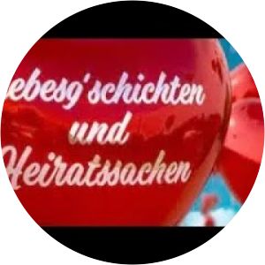 Liebes'gschichten und Heiratssachen