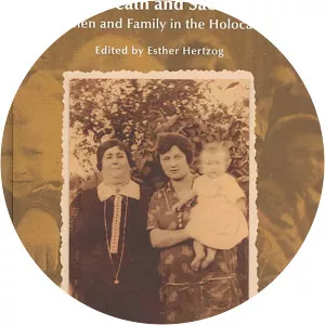 Life, Death and Sacrifice: Women and Family in the Holocaust Esther Hertzog