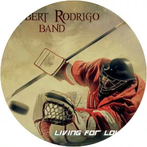 Living for Louder - Album by Robert Rodrigo Band