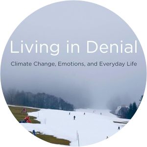 Living in Denial: Climate Change, Emotions, and Everyday Life