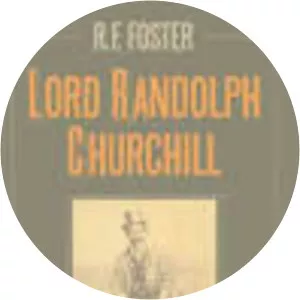 Lord Randolph Churchill: A Political Life - Book by R. F. Foster