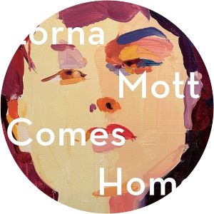 Lorna Mott Comes Home: A Novel