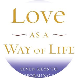 Love as a Way of Life