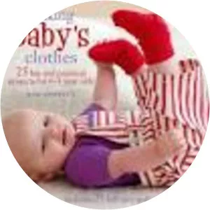 Making Baby's Clothes: 25 Fun and Practical . . .