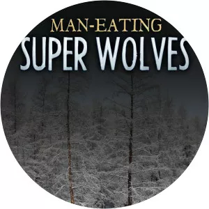 Man-Eating Super WolvesSince 2014