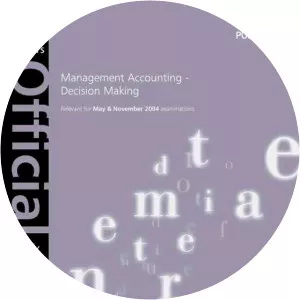 Management Accounting- Decision Making: For May and November 2004 Exams