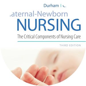 Maternal-Newborn Nursing: The Critical Components of Nursing Care - Book by Linda Chapman and Roberta F. Durham