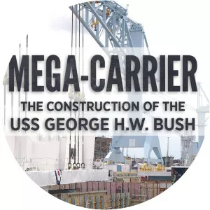 Mega-Carrier: The Construction of the USS George H. W. Bush