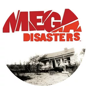 Mega Disasters