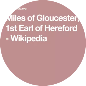 Miles of Gloucester, 1st Earl of Hereford - 