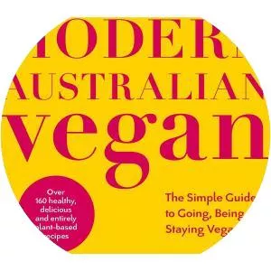Modern Australian Vegan: The . . .
