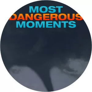 Most Dangerous MomentsSince 2005