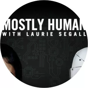 Mostly Human with Laurie SegallSince 2017