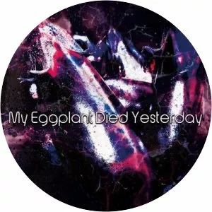 My Eggplant Died Yesterday - Musical group