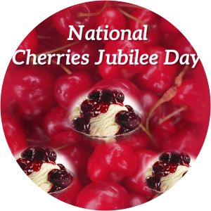 National Cherries Jubilee Day - Celebration