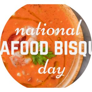 National Seafood Bisque Day - Celebration