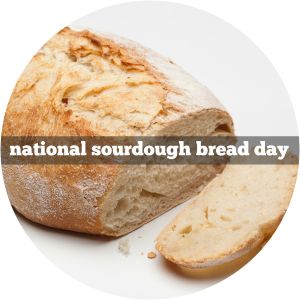 National Sourdough Bread Day