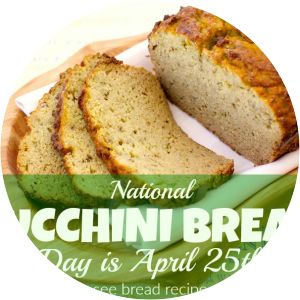 National Zucchini Bread Day - Celebration