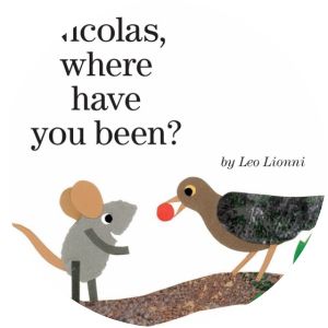 Nicolas, where have you been? Leo Lionni