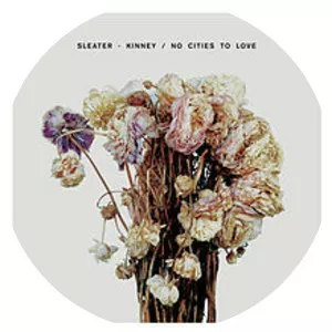 No Cities to Love - Studio album by Sleater-Kinney
