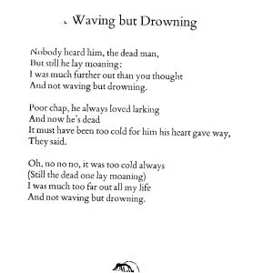Not Waving but Drowning
