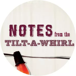 Notes from the Tilt-a-Whirl