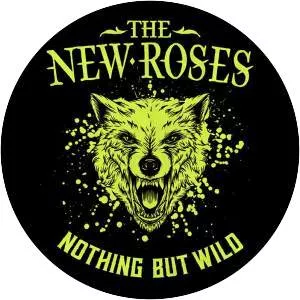 Nothing but Wild - Album by The New Roses