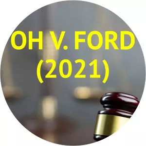 OH v. Ford (2021)Since 2021