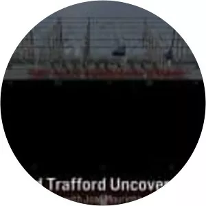 Old Trafford Uncovered - TV program