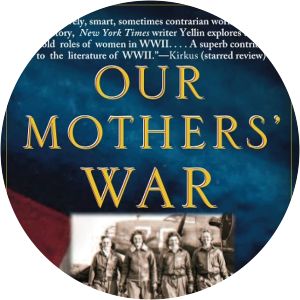 Our Mothers' War: American Women at Home and at the Front During World War II