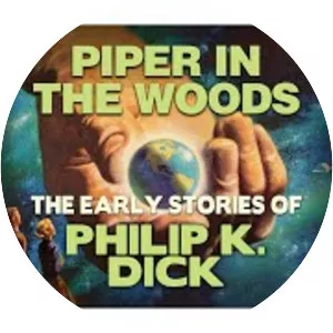 Piper in the Woods - Short story by Philip K. Dick