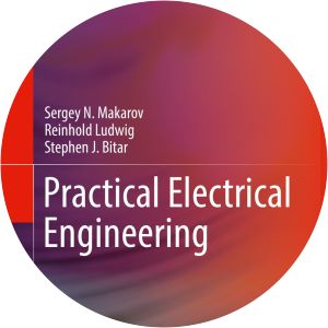 Practical Electrical Engineering - Book by Reinhold Ludwig, Sergey N. Makarov, and Stephen J. Bitar
