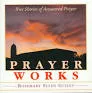 Prayer Works: True Stories of Answered . . .