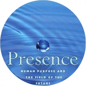 Presence: Human Purpose and the Field of Future Peter Senge