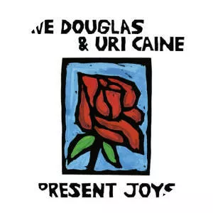 Present Joys - Studio album by Dave Douglas and Uri Caine