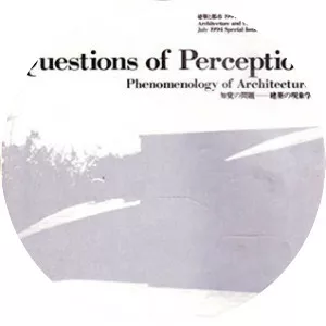 Questions of Perception - Book by Alberto Pérez-Gómez, Juhani Pallasmaa, and Steven Holl
