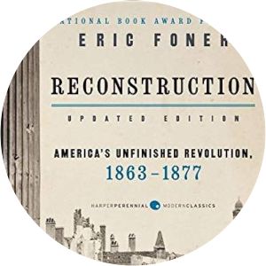 Reconstruction: America's Unfinished Revolution, 1863-1877 - Book by Eric Foner